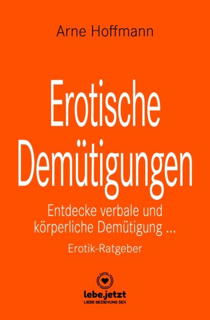 Arne Hoffmann - Erotische Demütigungen | Erotischer Ratgeber