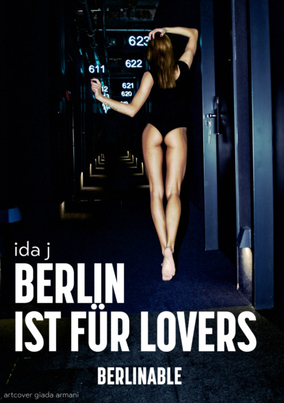 Berlin ist für Lovers (Ida J). 