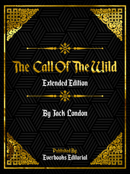 Everbooks Editorial - The Call Of The Wild (Extended Edition) – By Jack London