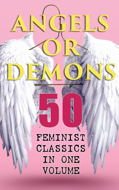 Генри Джеймс - ANGELS OR DEMONS - 50 Feminist Classics in One Volume
