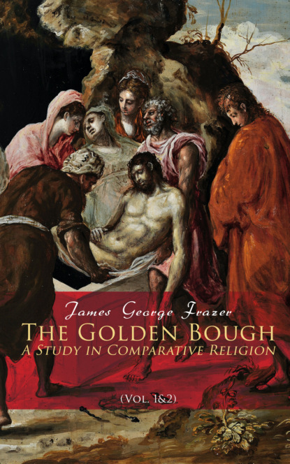 James George Frazer - The Golden Bough: A Study in Comparative Religion (Vol. 1&2)