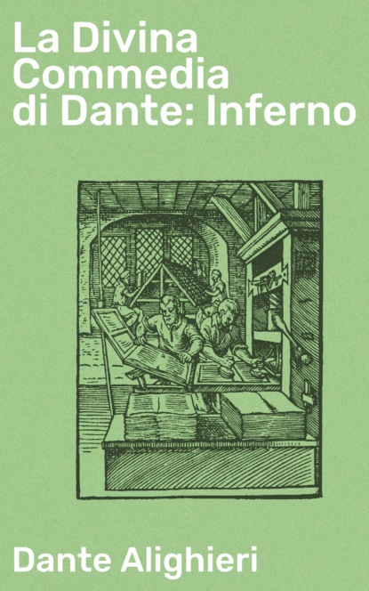 Dante Alighieri - La Divina Commedia di Dante: Inferno