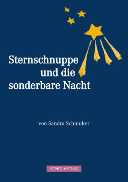 Sandra Schmuker - Sternschnuppe und die sonderbare Nacht