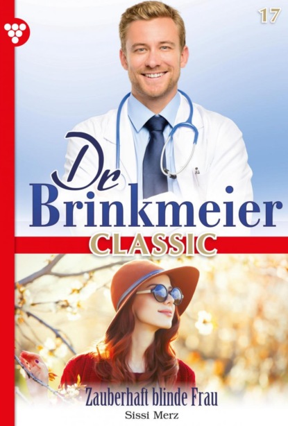 Sissi Merz - Dr. Brinkmeier Classic 17 – Arztroman