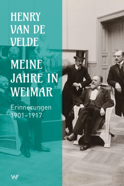 Henry van de Velde - Meine Jahre in Weimar