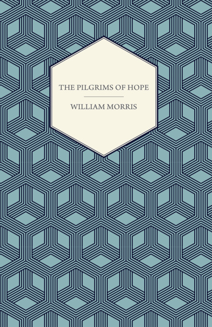 William Morris - The Pilgrims of Hope (1885)