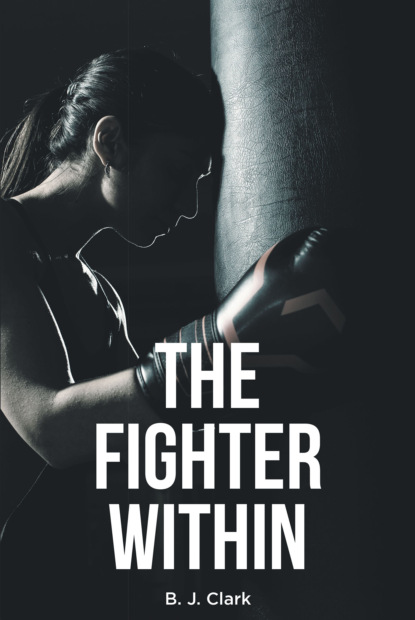 B. Cochrane Clark - The Fighter Within