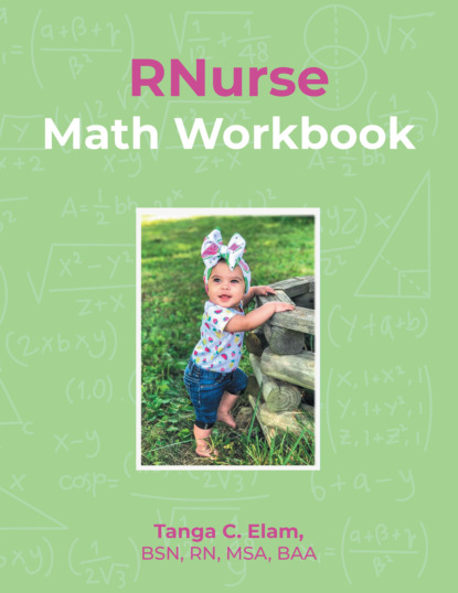 Tanga Elam BSN RN MSA BAA - RNurse Math Workbook