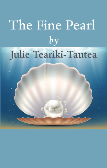 Julie Teariki-Tautea - The Fine Pearl