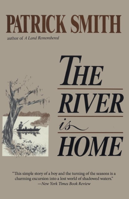 Patrick D. Smith - The River Is Home