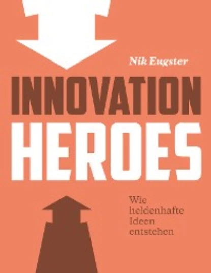 Обложка книги Innovation Heroes, Nik Eugster