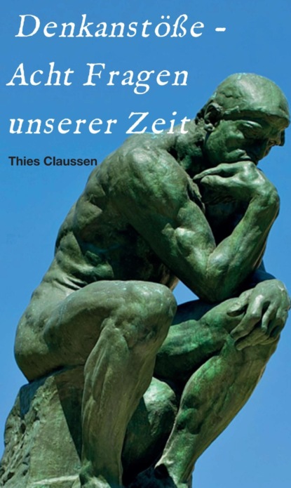 

Denkanstöße - Acht Fragen unserer Zeit