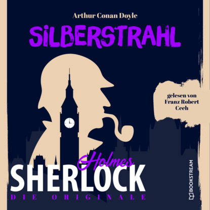 Sir Arthur Conan Doyle - Die Originale: Silberstrahl (Ungekürzt)
