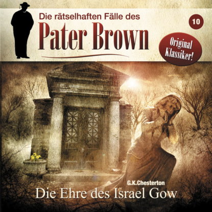 Гилберт Кийт Честертон - Die rätselhaften Fälle des Pater Brown, Folge 10: Die Ehre des Israel Gow