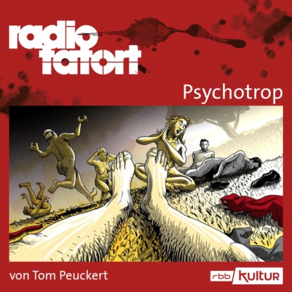 Ксюша Ангел - ARD Radio Tatort, Psychotrop - radio tatort rbb (Ungekürzt)