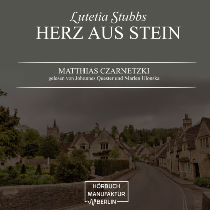Herz aus Stein - Lutetia Stubbs, Band 2 (ungekürzt) (Matthias Czarnetzki). 
