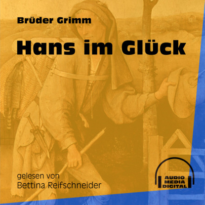 Brüder Grimm - Hans im Glück (Ungekürzt)