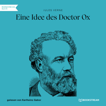Jules Verne - Eine Idee des Doctor Ox (Ungekürzt)