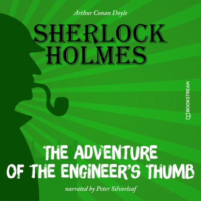 Sir Arthur Conan Doyle - The Adventure of the Engineer's Thumb (Unabridged)