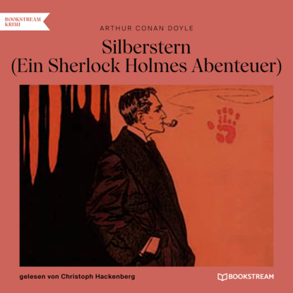 Sir Arthur Conan Doyle - Silberstern - Ein Sherlock Holmes Abenteuer (Ungekürzt)
