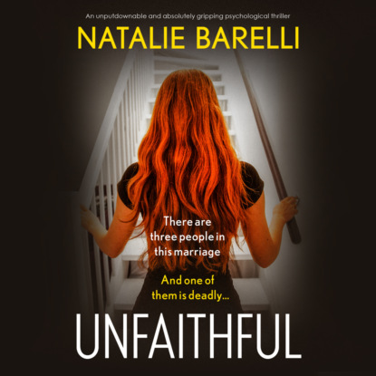 Unfaithful - An unputdownable and absolutely gripping psychological thriller (Unabridged) - Natalie Barelli