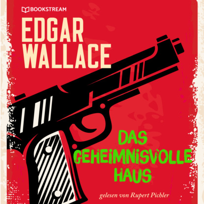 Das geheimnisvolle Haus (Ungekürzt) (Edgar Wallace). 