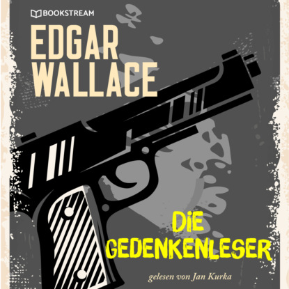 Edgar Wallace - Die Gedankenleser (Ungekürzt)