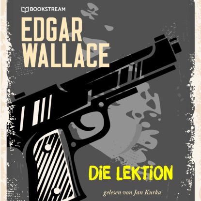 Edgar Wallace - Die Lektion (Ungekürzt)