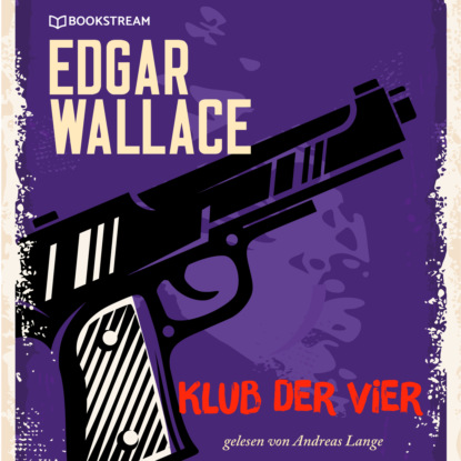 Edgar Wallace - Klub der Vier (Ungekürzt)