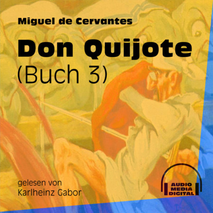 Don Quijote, Buch 3 (Ungekürzt) (Мигель де Сервантес Сааведра). 