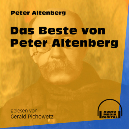 Peter Altenberg - Das Beste von Peter Altenberg (Ungekürzt)