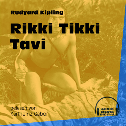 Редьярд Джозеф Киплинг - Rikki Tikki Tavi - Das Dschungelbuch, Band 3 (Ungekürzt)