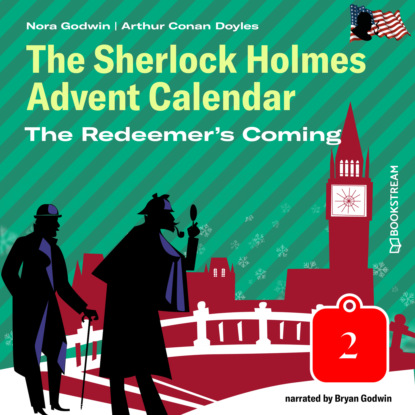 Sir Arthur Conan Doyle - The Redeemer's Coming - The Sherlock Holmes Advent Calendar, Day 2 (Unabridged)