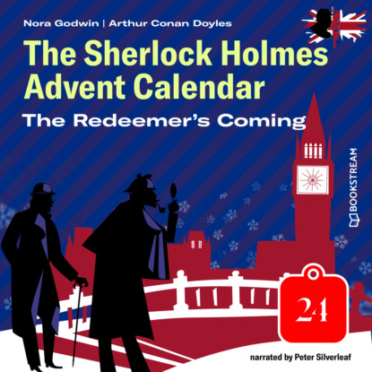 Sir Arthur Conan Doyle - The Redeemer's Coming - The Sherlock Holmes Advent Calendar, Day 24 (Unabridged)