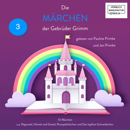 Gebrüder Grimm - Grimms Märchen, Band 3 (ungekürzt)