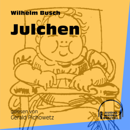 Вильгельм Буш - Julchen (Ungekürzt)