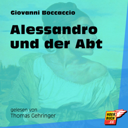 Джованни Боккаччо - Alessandro und der Abt (Ungekürzt)