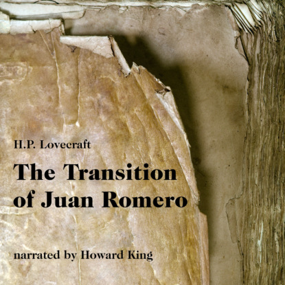 H. P. Lovecraft - The Transition of Juan Romero (Unabridged)