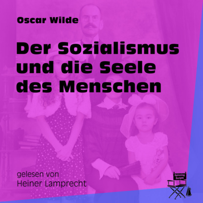 Oscar Wilde - Der Sozialismus und die Seele des Menschen (Ungekürzt)