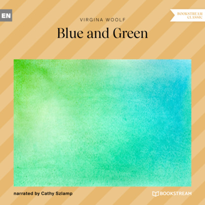 Virginia Woolf - Blue and Green (Unabridged)