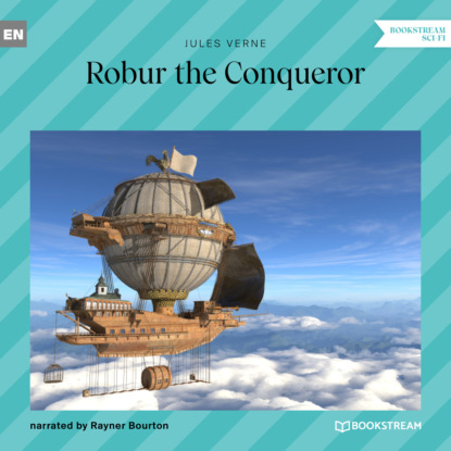 Jules Verne - Robur the Conqueror (Unabridged)