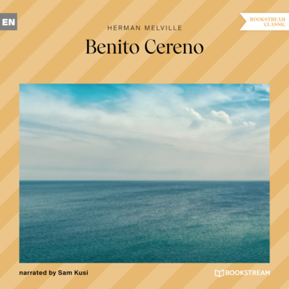 Herman Melville - Benito Cereno (Unabridged)