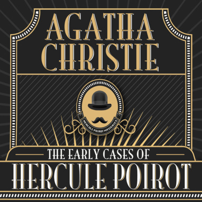 Agatha Christie - Hercule Poirot, The Early Cases of Hercule Poirot (Unabridged)