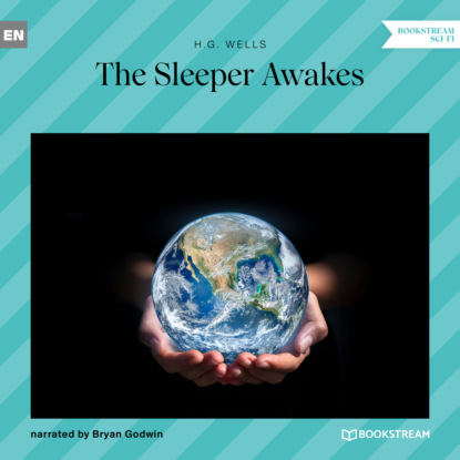 H. G. Wells - The Sleeper Awakes (Unabridged)