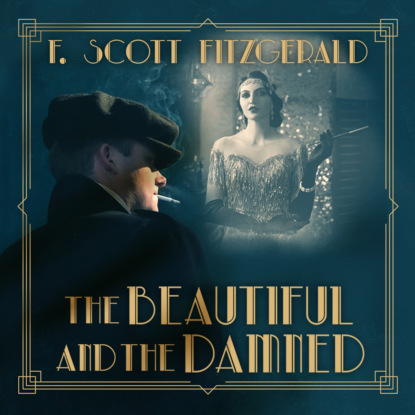 F. Scott Fitzgerald - The Beautiful and Damned (Unabridged)