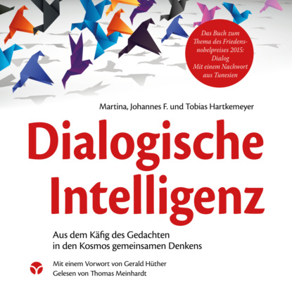 Dialogische Intelligenz - Aus dem Käfig des Gedachten in den Kosmos gemeinsamen Denkens - Tobias Hartkemeyer