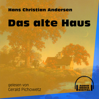 Das alte Haus (Ungekürzt)