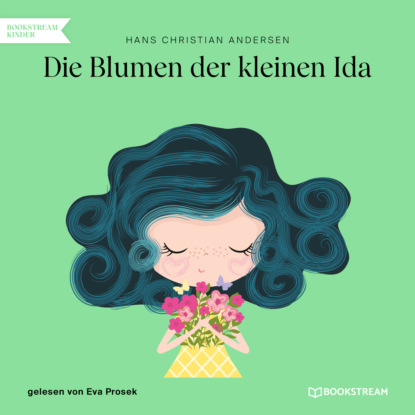 Hans Christian Andersen - Die Blumen der kleinen Ida (Ungekürzt)