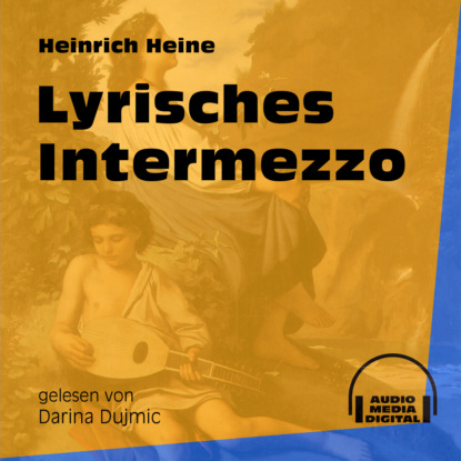 Heinrich Heine - Lyrisches Intermezzo (Ungekürzt)