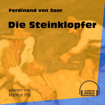 Die Steinklopfer (Ungekürzt) (Ferdinand von Saar). 